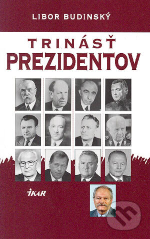 Kniha: Trinásť prezidentov (Libor Budinský). Ikar, 2004 Kniha: Trinásť prezidentov (Libor Budinský). Ikar, 2004