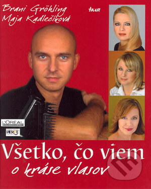 Kniha: Všetko, čo viem o kráse vlasov (Brani Gröhling a Maja Kadlečíková). Ikar, 2004 Kniha: Všetko, čo viem o kráse vlasov (Brani Gröhling a Maja Kadlečíková). Ikar, 2004