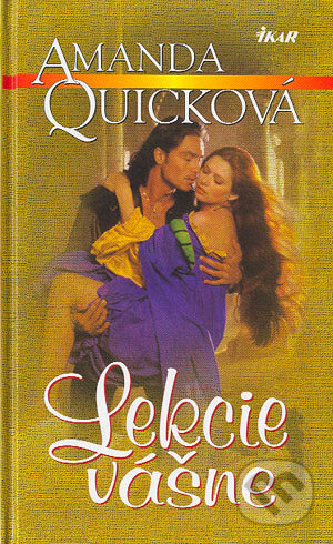 Kniha: Lekcie vášne (Amanda Quick). Ikar, 2004 Kniha: Lekcie vášne (Amanda Quick). Ikar, 2004
