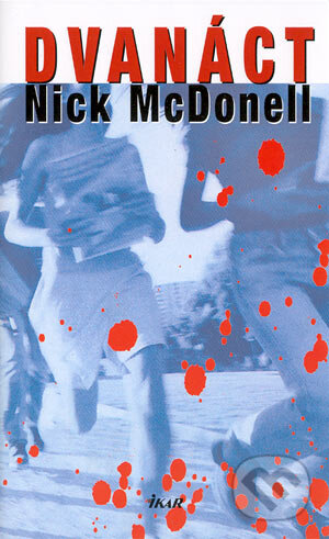 Kniha: Dvanáct (Nick McDonell). Ikar CZ, 2004 Kniha: Dvanáct (Nick McDonell). Ikar CZ, 2004