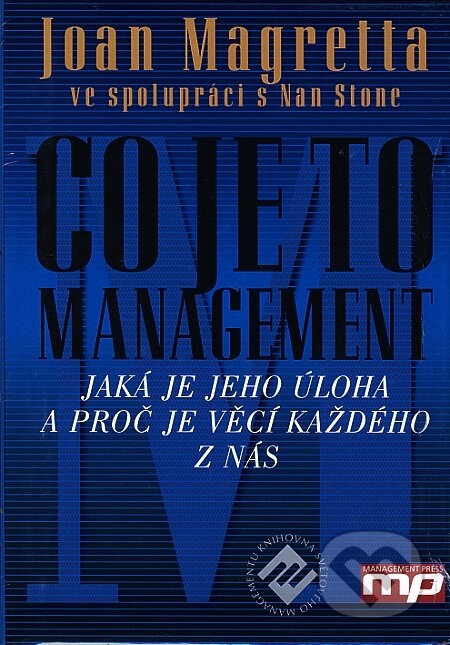 Kniha: Co je to management (Joan Magretta a Nan Stone). Management Press, 2004 Kniha: Co je to management (Joan Magretta a Nan Stone). Management Press, 2004