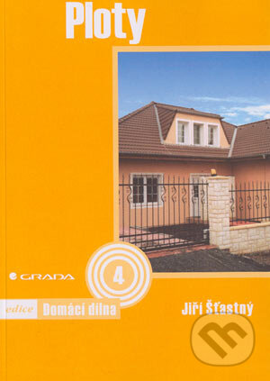 Kniha: Ploty (Jiří Šťastný). Grada, 2004 Kniha: Ploty (Jiří Šťastný). Grada, 2004