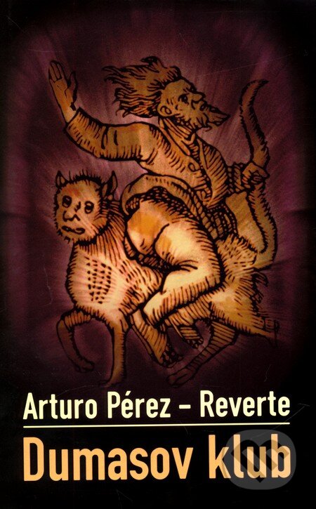Kniha: Dumasov klub (Arturo Pérez-Reverte). Slovart, 2004 Kniha: Dumasov klub (Arturo Pérez-Reverte). Slovart, 2004