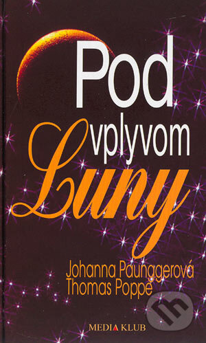 Kniha: Pod vplyvom Luny (Johanna Paunggerová a Thomas Poppe). Media klub, 1998 Kniha: Pod vplyvom Luny (Johanna Paunggerová a Thomas Poppe). Media klub, 1998