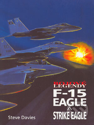 Kniha: F-15 Eagle a Strike Eagle (Steve Davies). Vašut, 2004 Kniha: F-15 Eagle a Strike Eagle (Steve Davies). Vašut, 2004
