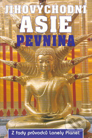 Kniha: Jihovýchodní asie - pevnina (Autorský kolektív). Svojtka&Co., 2003 Kniha: Jihovýchodní asie - pevnina (Autorský kolektív). Svojtka&Co., 2003