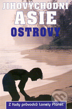 Kniha: Jihovýchodní Asie - ostrovy (Autorský kolektív). Svojtka&Co., 2003 Kniha: Jihovýchodní Asie - ostrovy (Autorský kolektív). Svojtka&Co., 2003