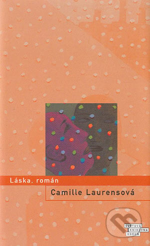 Láska, román - Camille Laurens, Odeon CZ, 2001