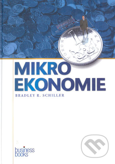 Kniha: Mikroekonomie (Bradley R. Schiller). Computer Press, 2004 Kniha: Mikroekonomie (Bradley R. Schiller). Computer Press, 2004