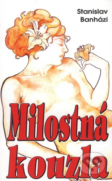 Kniha: Milostná kouzla (Stanislav Banházi). Eko-konzult, 2004 Kniha: Milostná kouzla (Stanislav Banházi). Eko-konzult, 2004