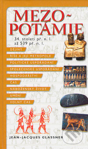 Kniha: Mezopotámie (Jean-Jacques Glassner). Nakladatelství Lidové noviny, 2004 Kniha: Mezopotámie (Jean-Jacques Glassner). Nakladatelství Lidové noviny, 2004