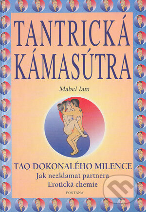 Kniha: Tantrická kámasútra (Mabel Iam). Fontána, 2004 Kniha: Tantrická kámasútra (Mabel Iam). Fontána, 2004