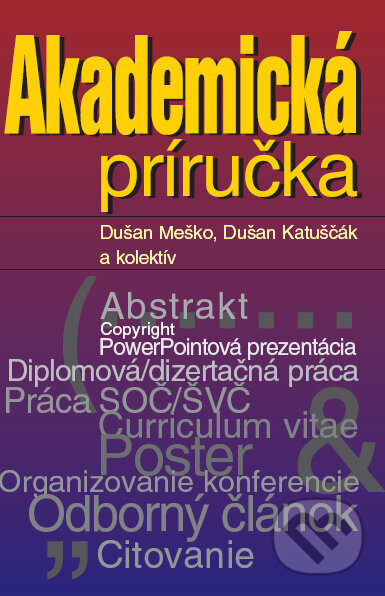Kniha: Akademická príručka (Dušan Katuščák, Dušan Meško a kolektiv). Osveta, 2004 Kniha: Akademická príručka (Dušan Katuščák, Dušan Meško a kolektiv). Osveta, 2004