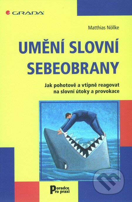 Kniha: Umění slovní sebeobrany (Matthias Nöllke). Grada, 2004 Kniha: Umění slovní sebeobrany (Matthias Nöllke). Grada, 2004
