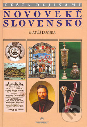 Kniha: Novoveké Slovensko (Matúš Kučera). Perfekt, 2004 Kniha: Novoveké Slovensko (Matúš Kučera). Perfekt, 2004