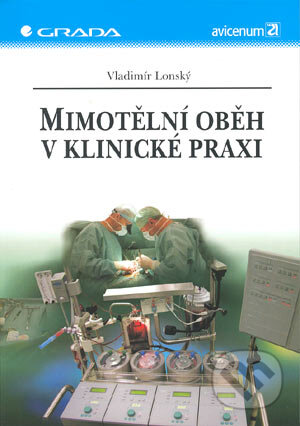 Kniha: Mimotělní oběh v klinické praxi (Vladimír Lonský). Grada, 2004 Kniha: Mimotělní oběh v klinické praxi (Vladimír Lonský). Grada, 2004