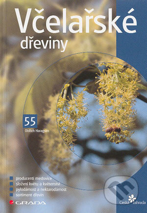 Kniha: Včelařské dřeviny (Oldřich Haragsim). Grada, 2004 Kniha: Včelařské dřeviny (Oldřich Haragsim). Grada, 2004