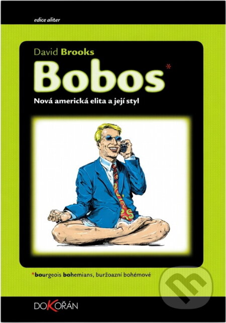 Kniha: Bobos (David Brooks). Dokořán, 2001 Kniha: Bobos (David Brooks). Dokořán, 2001