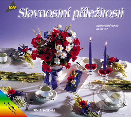 Kniha: Slavnostní příležitosti (Autorský kolektív). Anagram, 2003 Kniha: Slavnostní příležitosti (Autorský kolektív). Anagram, 2003