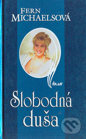 Kniha: Slobodná duša (Fern Michaelsová). Ikar, 2004 Kniha: Slobodná duša (Fern Michaelsová). Ikar, 2004