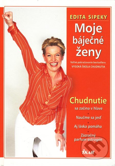 Kniha: Moje báječné ženy (Edita Sipeky). Ikar, 2004 Kniha: Moje báječné ženy (Edita Sipeky). Ikar, 2004