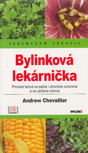 Kniha: Bylinková lekárnička (Andrew Chevallier). NOXI, 2004 Kniha: Bylinková lekárnička (Andrew Chevallier). NOXI, 2004