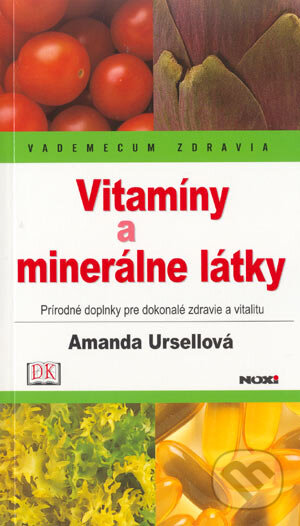 Kniha: Vitamíny a minerálne látky (Amanda Ursell). NOXI, 2004 Kniha: Vitamíny a minerálne látky (Amanda Ursell). NOXI, 2004