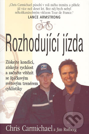 Kniha: Rozhodující jízda (Chris Carmichael a Jim Rutberg). Pragma, 2004 Kniha: Rozhodující jízda (Chris Carmichael a Jim Rutberg). Pragma, 2004