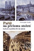 Kniha: Paříž na přelomu století (Christophe Charle). Barrister & Principal, 2004 Kniha: Paříž na přelomu století (Christophe Charle). Barrister & Principal, 2004