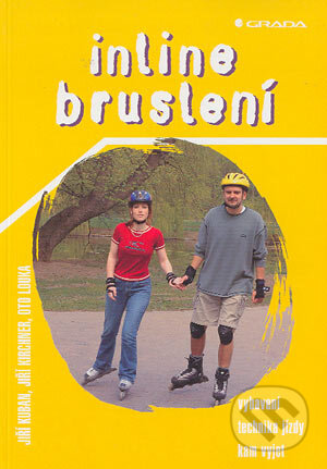 Kniha: Inline bruslení (Jiří Kirchner, Jiří Kuban a Oto Louka). Grada, 2004 Kniha: Inline bruslení (Jiří Kirchner, Jiří Kuban a Oto Louka). Grada, 2004