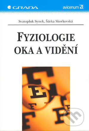 Kniha: Fyziologie oka a vidění (Svatopluk Synek a Šárka Skorkovská). Grada, 2004 Kniha: Fyziologie oka a vidění (Svatopluk Synek a Šárka Skorkovská). Grada, 2004