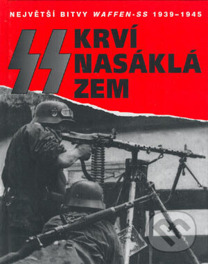 Kniha: SS krví nasáklá zem (Gordon Williamson). Svojtka&Co., 2007 Kniha: SS krví nasáklá zem (Gordon Williamson). Svojtka&Co., 2007