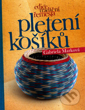 Pletení košíků - Gabriela Marková, Computer Press, 2007