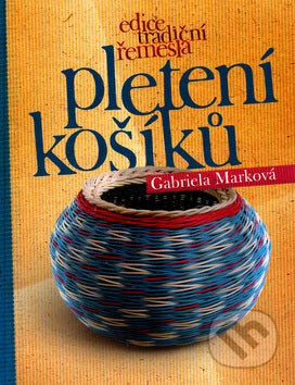 Kniha: Pletení košíků (Gabriela Marková). Computer Press, 2007 Kniha: Pletení košíků (Gabriela Marková). Computer Press, 2007