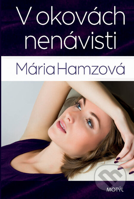 Kniha: V okovách nenávisti (Mária Hamzová). Motýľ, 2013 Kniha: V okovách nenávisti (Mária Hamzová). Motýľ, 2013