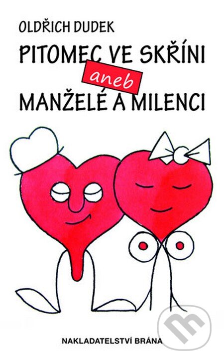 Kniha: Pitomec ve skříni aneb Manželé a milenci (Oldřich Dudek). Brána, 2013 Kniha: Pitomec ve skříni aneb Manželé a milenci (Oldřich Dudek). Brána, 2013