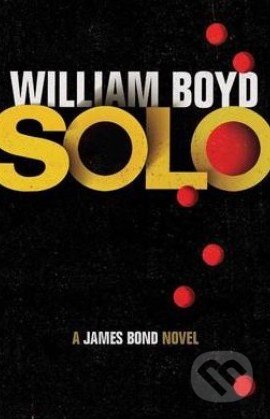 Kniha: Solo (William Boyd). Jonathan Cape, 2013 Kniha: Solo (William Boyd). Jonathan Cape, 2013