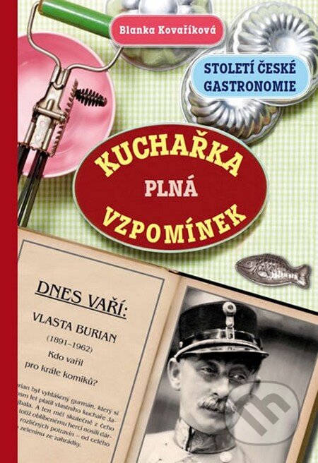 Kniha: Kuchařka plná vzpomínek (Blanka Kovaříková). Malý princ, 2013 Kniha: Kuchařka plná vzpomínek (Blanka Kovaříková). Malý princ, 2013