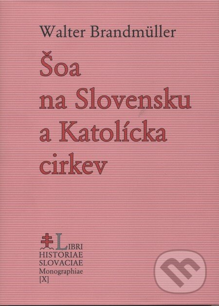 Kniha: Šoa na Slovensku a Katolícka cirkev (Walter Brandmüller). PostScriptum, 2013 Kniha: Šoa na Slovensku a Katolícka cirkev (Walter Brandmüller). PostScriptum, 2013