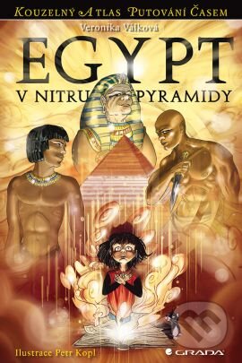 Kniha: Egypt – V nitru pyramidy (Veronika Válková). Grada, 2013 Kniha: Egypt – V nitru pyramidy (Veronika Válková). Grada, 2013