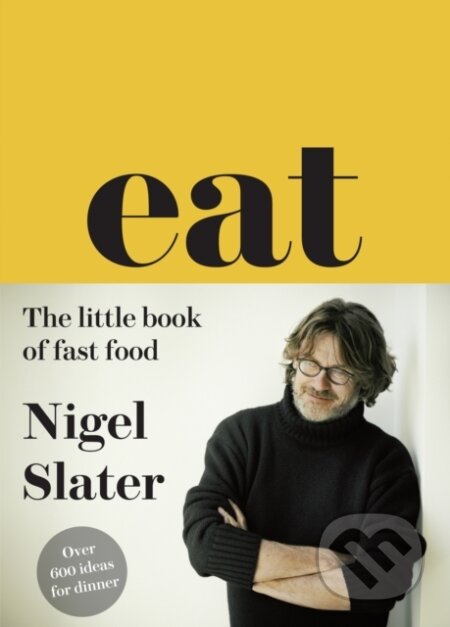 Kniha: Eat – The Little Book of Fast Food (Nigel Slater). Fourth Estate, 2013 Kniha: Eat – The Little Book of Fast Food (Nigel Slater). Fourth Estate, 2013