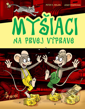 Kniha: Myšiaci na prvej výprave (Peter S. Milan). Pierot, 2013 Kniha: Myšiaci na prvej výprave (Peter S. Milan). Pierot, 2013