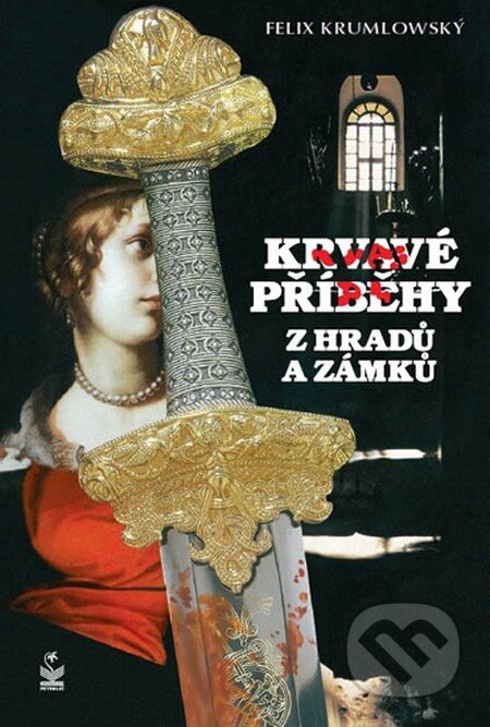 Kniha: Krvavé příběhy z hradů a zámků (Felix Krumlowský). Petrklíč, 2013 Kniha: Krvavé příběhy z hradů a zámků (Felix Krumlowský). Petrklíč, 2013