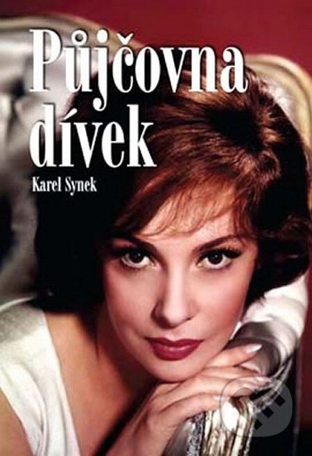 Kniha: Půjčovna dívek (Karel Synek). Akcent, 2013 Kniha: Půjčovna dívek (Karel Synek). Akcent, 2013