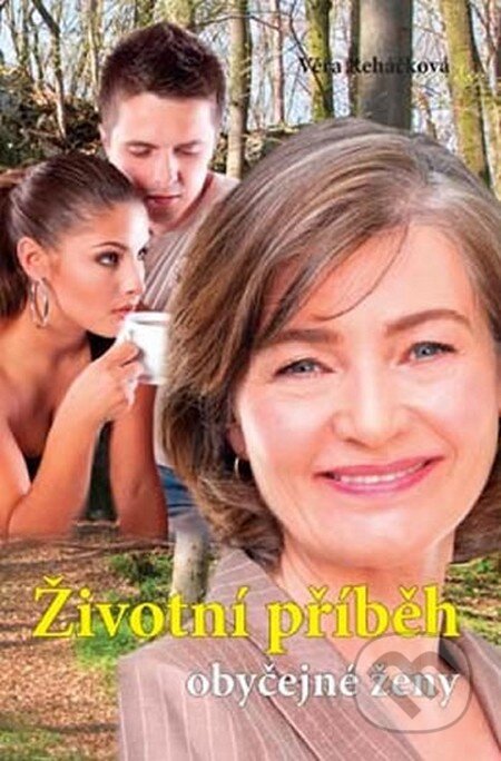 Kniha: Životní příběh obyčejné ženy (Věra Řeháčková). Akcent, 2013 Kniha: Životní příběh obyčejné ženy (Věra Řeháčková). Akcent, 2013