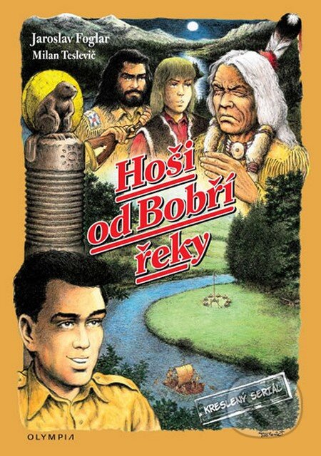 Kniha: Hoši od Bobří řeky (Jaroslav Foglar a Milan Teslevič). Olympia, 2013 Kniha: Hoši od Bobří řeky (Jaroslav Foglar a Milan Teslevič). Olympia, 2013