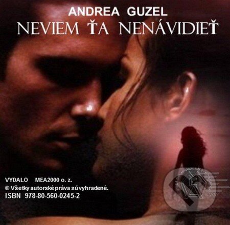 Neviem ťa nenávidieť (e-book v .doc a .html verzii) (Andrea Guzel). MEA2000, 2013 Neviem ťa nenávidieť (e-book v .doc a .html verzii) (Andrea Guzel). MEA2000, 2013