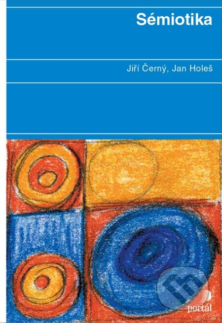 E-kniha: Sémiotika (Holeš, Jan Černý, Jiří a Jiří Černý; Jan Holeš). Portál, 2012 E-kniha: Sémiotika (Holeš, Jan Černý, Jiří a Jiří Černý; Jan Holeš). Portál, 2012