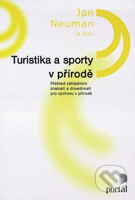 E-kniha: Turistika a sporty v přírodě (Jan Neuman a kolektiv). Portál, 2012 E-kniha: Turistika a sporty v přírodě (Jan Neuman a kolektiv). Portál, 2012