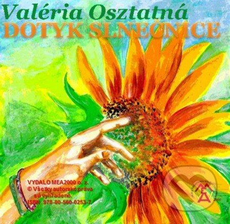 Dotyk Slnečnice (e-book v .doc a .html verzii) (Valéria Osztatná). MEA2000, 2013 Dotyk Slnečnice (e-book v .doc a .html verzii) (Valéria Osztatná). MEA2000, 2013
